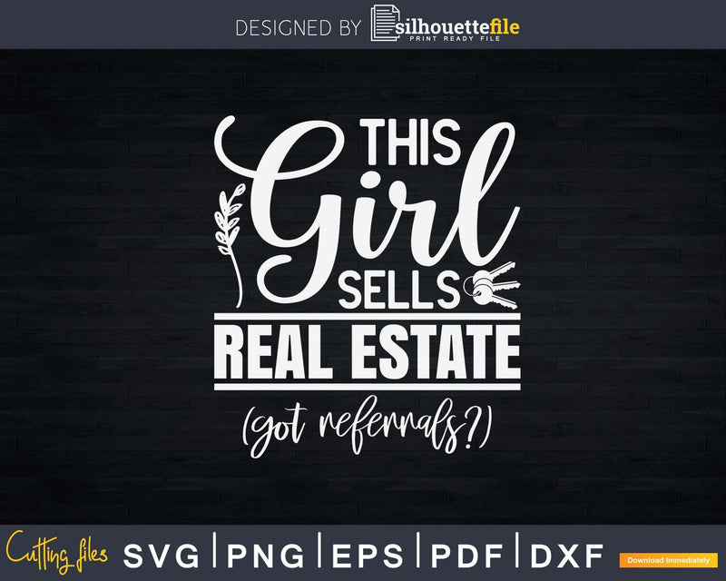 This Girl Sells Real Estate Got Referrals Svg Dxf Cut Files