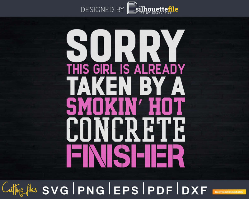 This Girl Taken By Hot Concrete Finisher Wife Svg Dxf Cut