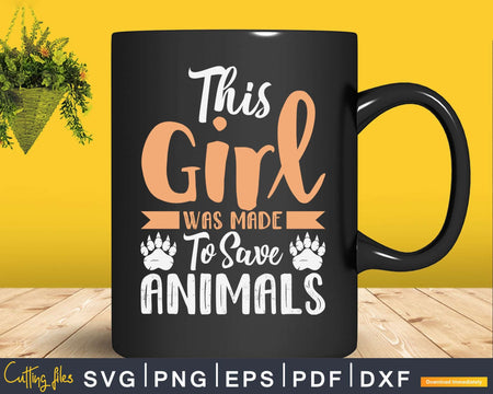 This Girl Was Made To Save Animals Svg T-Shirt Design