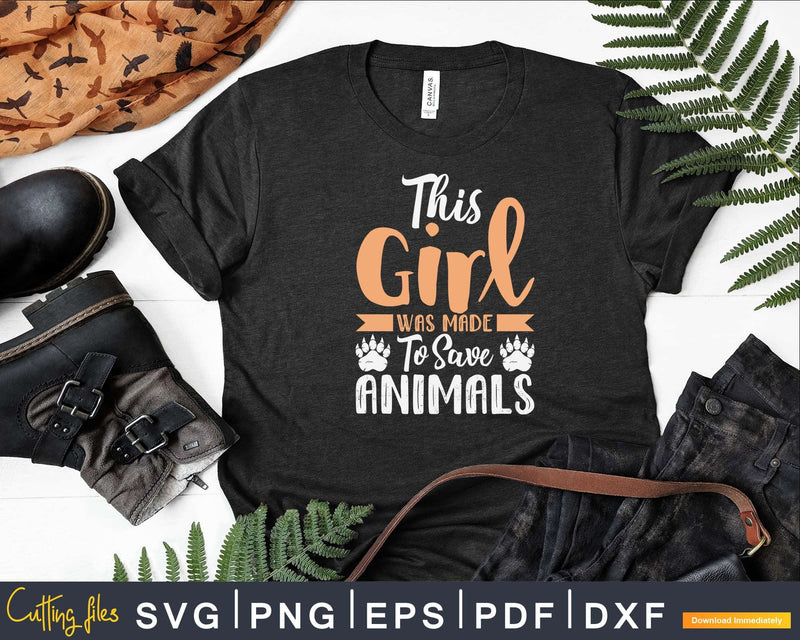 This Girl Was Made To Save Animals Svg T-Shirt Design