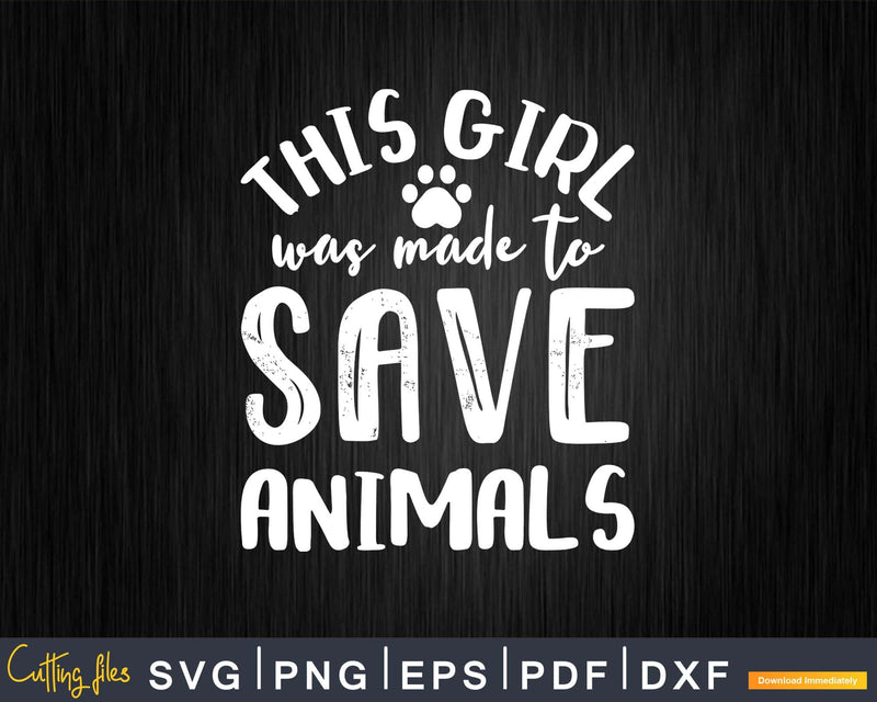 This Girl Was Made To Save Animals Paw Heart Vet Tech Svg T