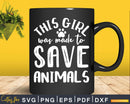 This Girl Was Made To Save Animals Paw Heart Vet Tech Svg T