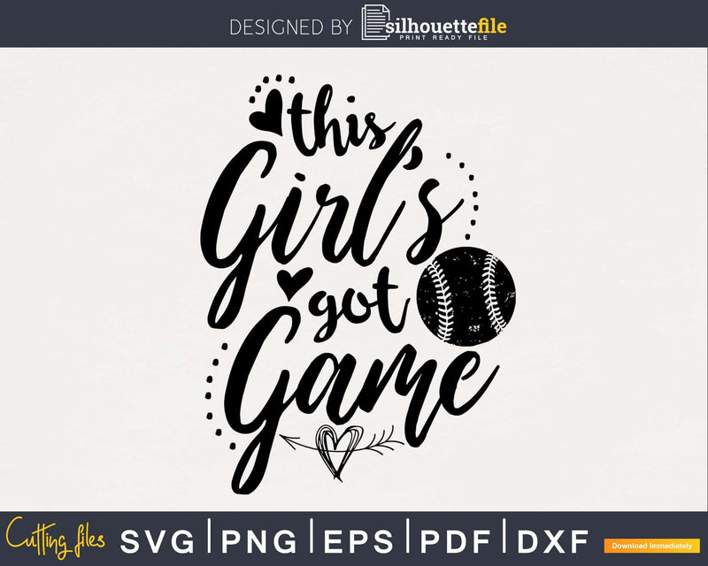 This Girl’s Got Game Baseball svg png digital cut files