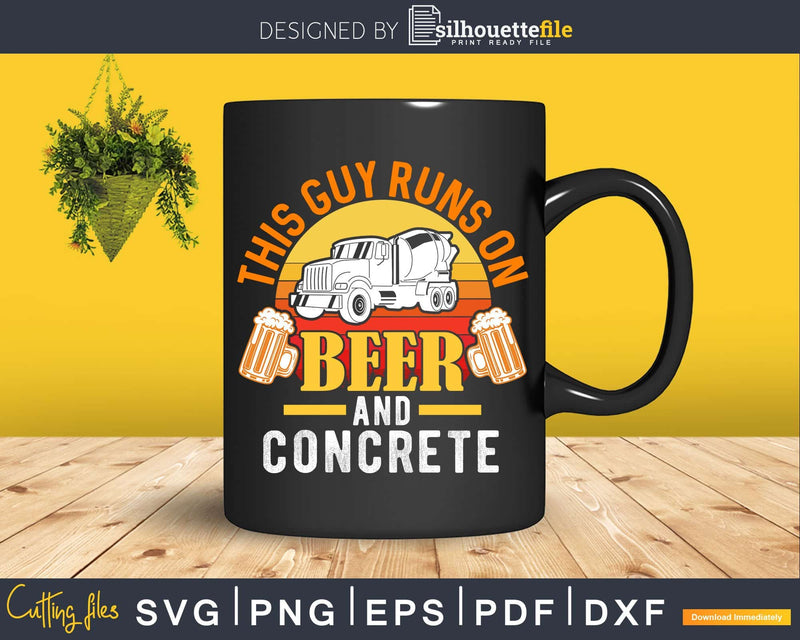This Guy Runs On Beer And Concrete Svg Dxf Cut Files