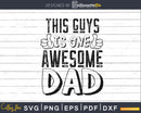 This Guys is one Awesome Dad Svg Silhouette Cut Files