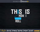 This Is How I Roll House Painting Funny Painter Svg Dxf Cut