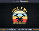 This Is My Coping Mechanism Funny Blacksmith Svg Png Dxf