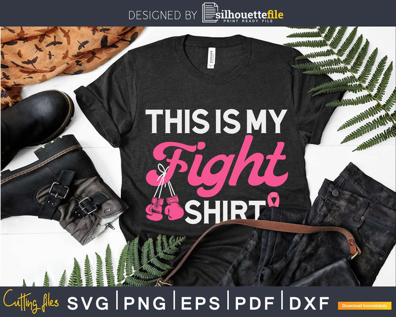 This Is My Fight Shirt svg png digital cutable file