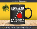 This Is My Human Costume I’m Really A Vacuum Cleaner Png