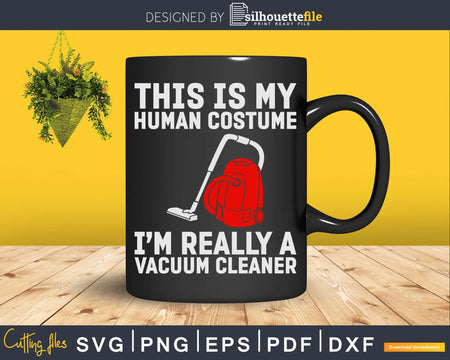 This Is My Human Costume I’m Really A Vacuum Cleaner Png