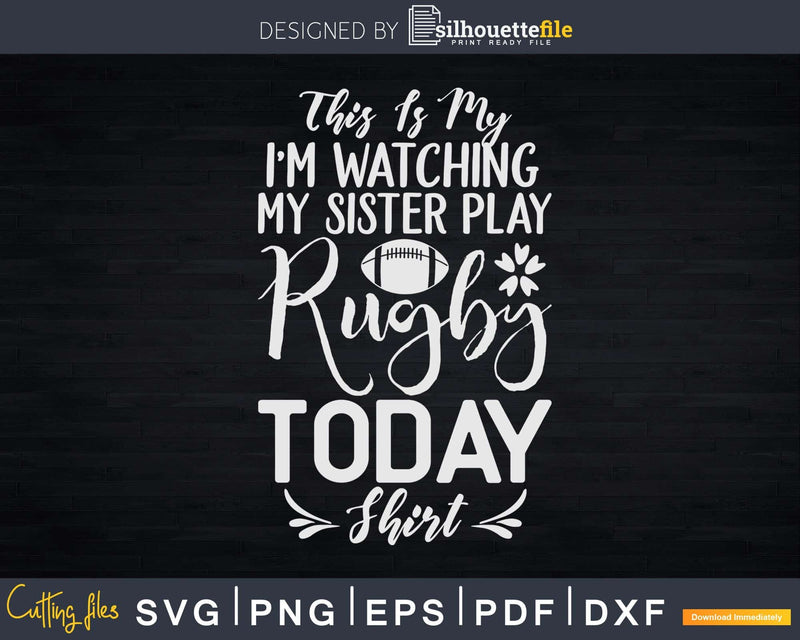 This Is My I’m Watching Sister Play Rugby Today Shirt Svg