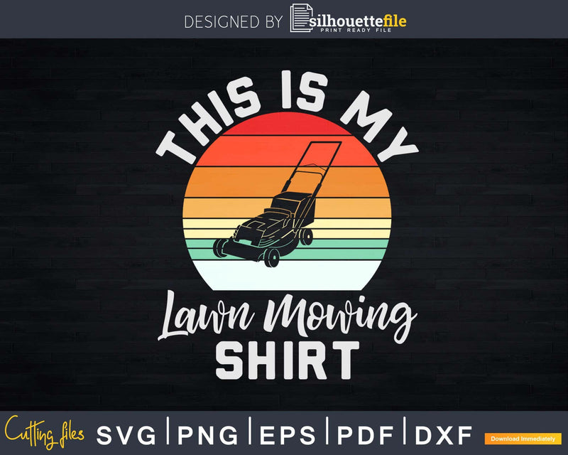 This Is My Lawn Mowing Shirt Funny Landscaper Svg Dxf Cut
