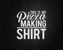 This Is My Pizza Making Shirt Svg Png Cricut Files