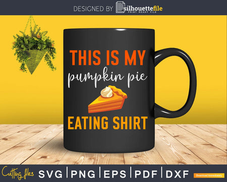 This is my pumpkin pie eating svg cutting printable files