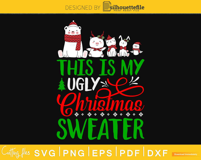 This is my ugly christmas sweater svg digital cutting
