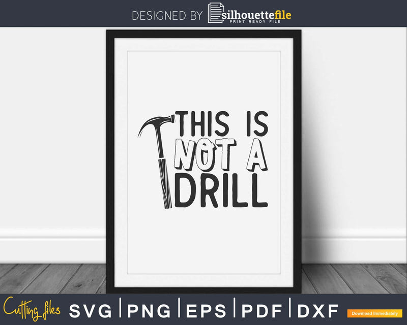 This is not a Drill Svg Funny Dad Cut Files