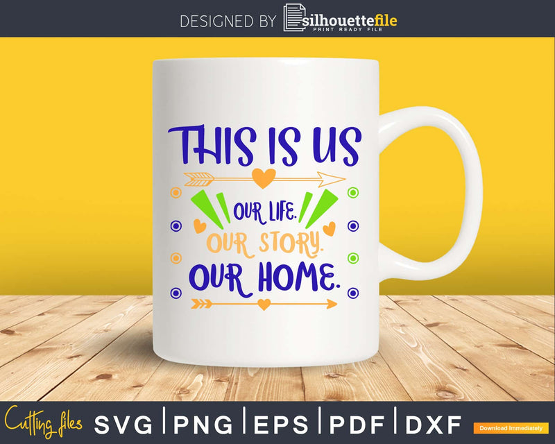 This Is us our life story home SVG Cutting file