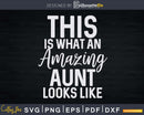 This is What an Amazing Aunt Looks Like Svg Png Craft Cut