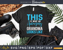 This is what an amazing Grandma looks like Svg Png Digital
