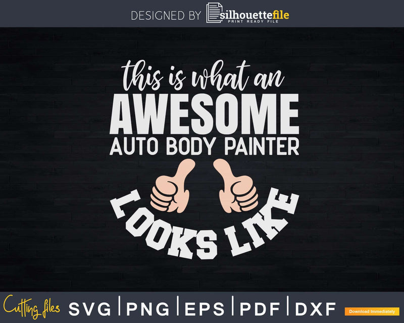 This Is What An Awesome Auto Body Painter Looks Like Svg