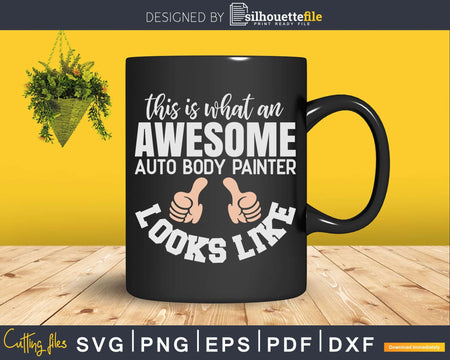 This Is What An Awesome Auto Body Painter Looks Like Svg