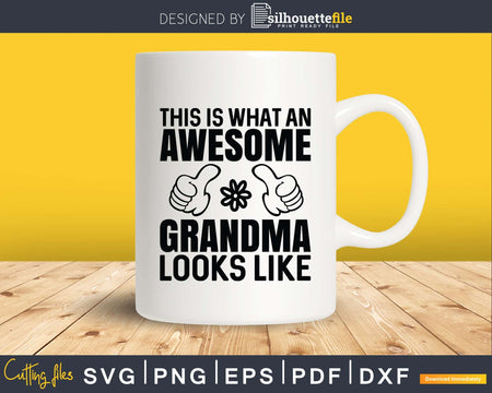 This Is What An Awesome Grandma Looks Like Svg Png