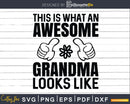 This Is What An Awesome Grandma Looks Like Svg Png