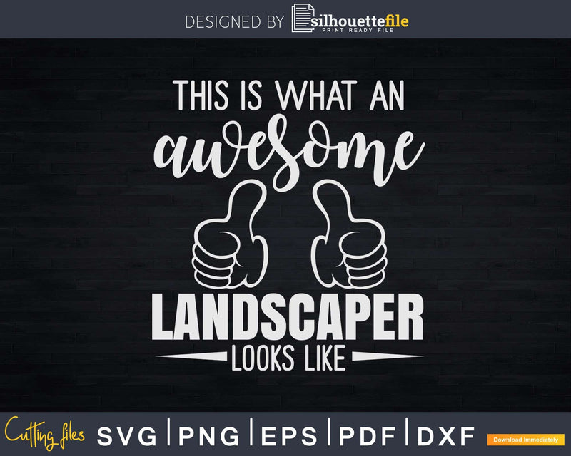 This Is What An Awesome Landscaper Looks Like Svg Dxf Cut