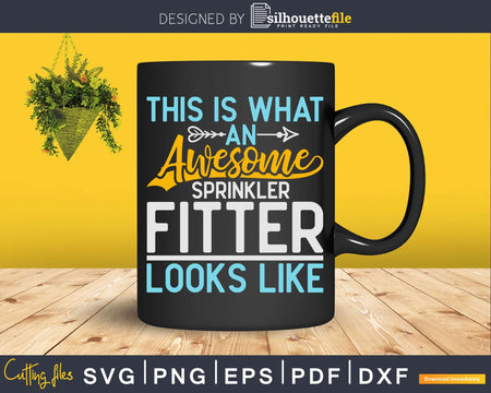 This Is What an Awesome Sprinkler Fitter Looks Like Svg Dxf