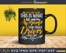 This Is What an Awesome Tow Truck Driver Looks Like Svg Dxf
