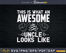 This is What An Awesome Uncle Looks Like Instant Download