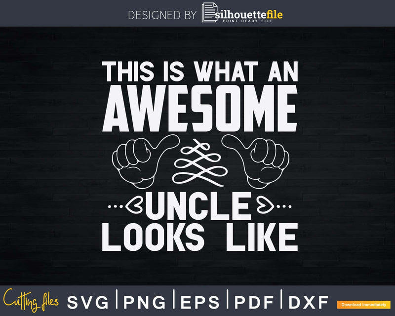 This is What An Awesome Uncle Looks Like Instant Download