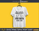 This is what the greatest father looks like SVG Cricut files
