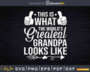 This Is What The World’s Greatest Grandpa Looks Like Svg