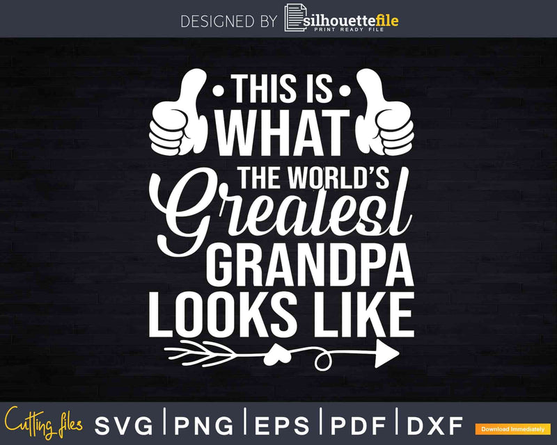 This Is What The World’s Greatest Grandpa Looks Like Svg