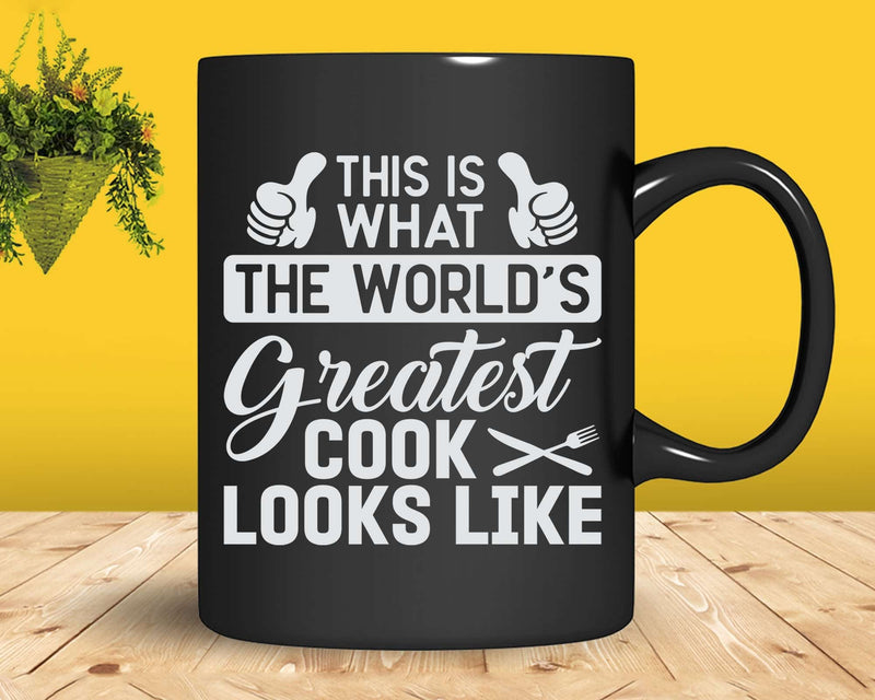 This Is What World’s Greatest Cook Looks Like Svg Png