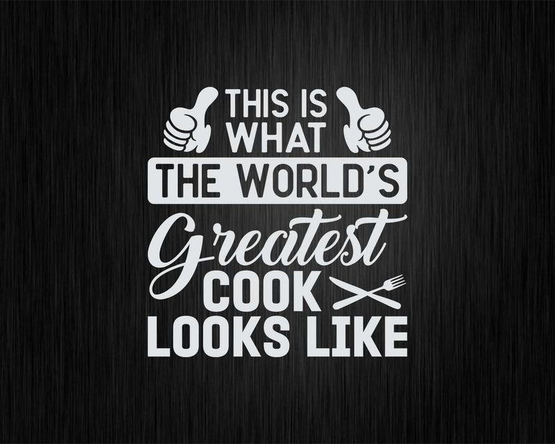 This Is What World’s Greatest Cook Looks Like Svg Png