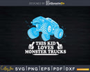 This Kid Loves Monster Trucks Svg T-shirt Design Files