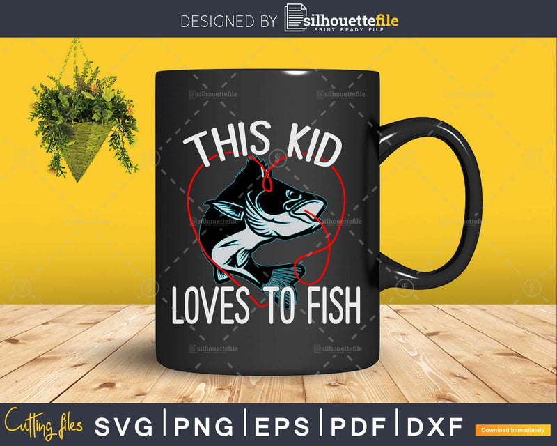 This Kid Loves to Fish svg printable cut files