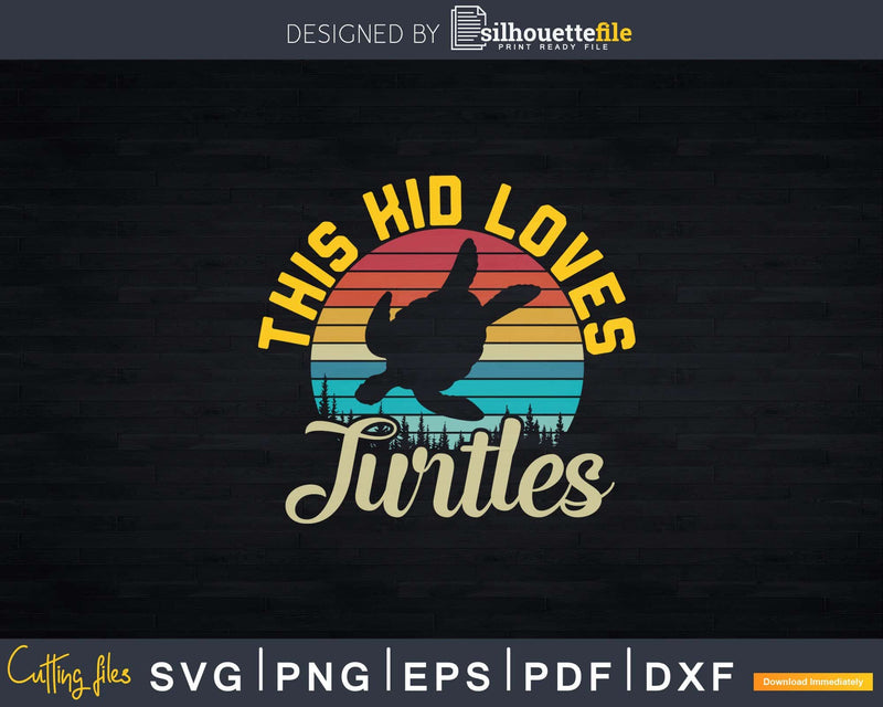 This Kid Loves Turtles Shirt Svg Files For Silhouette