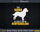 This Mama Loves Her Newfoundland Png Svg Files For Cricut