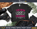 This Mom Got Promoted To Grandma Svg Png T-Shirt Design