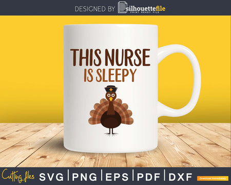 This nurse is sleepy thanksgiving svg png cricut silhouette