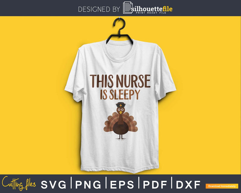 This nurse is sleepy thanksgiving svg png cricut silhouette