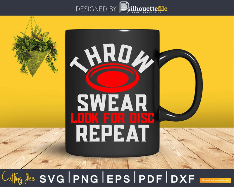 Throw Swear Look For Disc Repeat Frisbee Golf Svg T-shirt