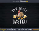 Time To Get Basted Funny Beer Thanksgiving Turkey Svg Png