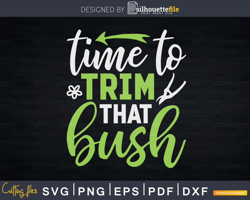 Time Trim That Bush Landscaper Svg Dxf Cut Files