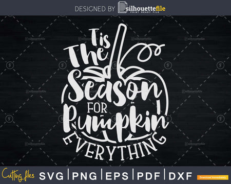 Tis the Season for Pumpkin Everything digital svg cut files