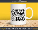 Tis The Season to be Freezin svg Christmas craft cricut cut