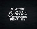 To Activate Toll Collector Superpowers Drink This Svg Png